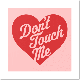 Don't Touch Me - Anti-Valentine's Day Heart Funny Valentine Posters and Art